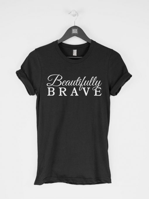 Beautifully Brave T-Shirt PU27