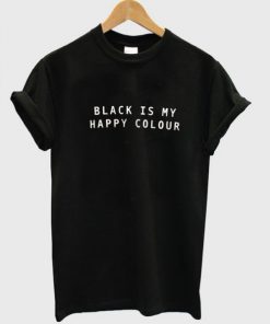 Black Is My Happy Colour T-Shirt PU27