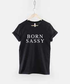 Born Sassy T-Shirt PU27
