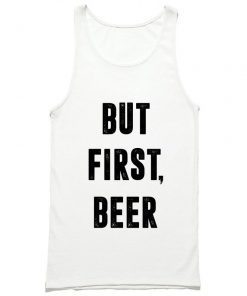 But First Beer Tank Top PU27