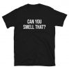 Can You Smell That T-Shirt PU27