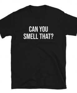 Can You Smell That T-Shirt PU27