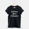 Chillona Pero Chingona T-shirt PU27
