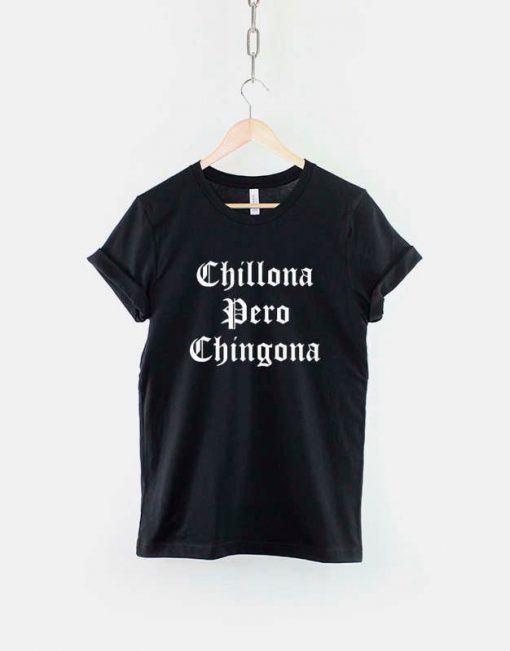 Chillona Pero Chingona T-shirt PU27
