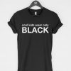 Cool Kids Wear Only Black T-Shirt PU27