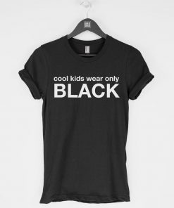 Cool Kids Wear Only Black T-Shirt PU27