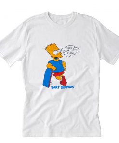 Cool Your Jets Man Bart Simpson T-Shirt PU27