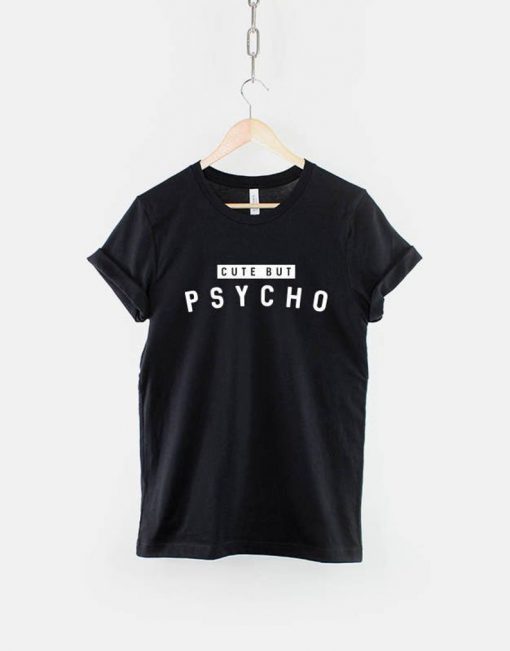 Cute But Psycho T-Shirt PU27