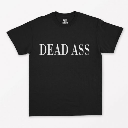 Dead Ass T-Shirt PU27