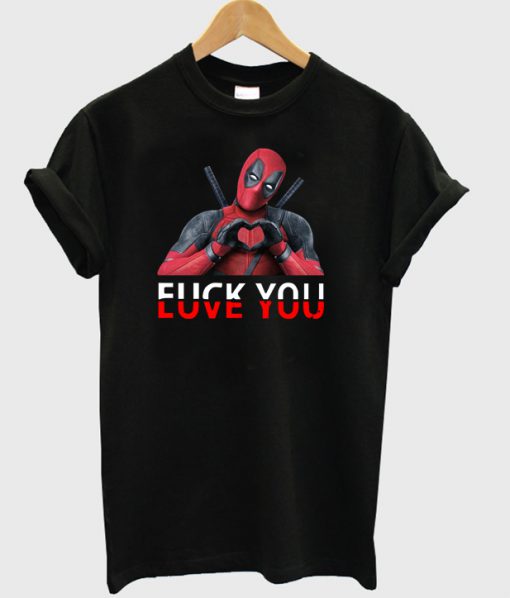 Deadpool Fuck You And Love You T-Shirt PU27