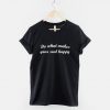 Do What Makes Your Soul Happy T-Shirt PU27