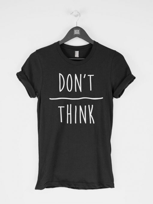 Don't Over Think T-Shirt PU27