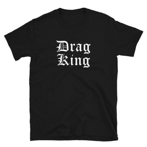 Drag King T-Shirt PU27