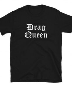 Drag Queen T-Shirt PU27