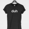 Duh T-Shirt PU27