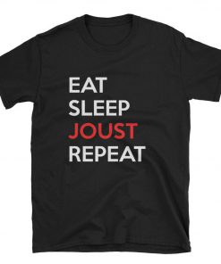 Eat Sleep Joust Repeat T-Shirt PU27