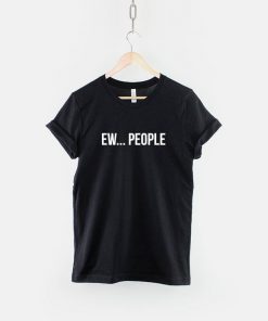 Ew... People T-Shirt PU27