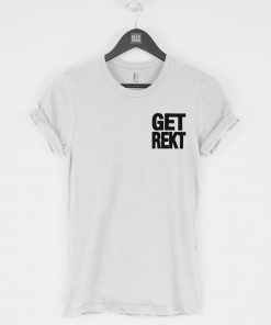 Get Rekt T-Shirt PU27