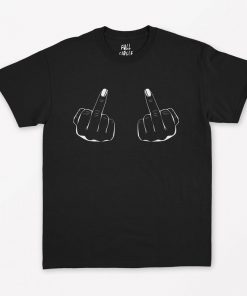 Giving the finger flip the bird T-Shirt PU27