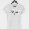 Good Woman Wild Soul Strong Heart T-Shirt PU27