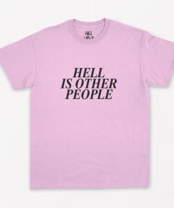 Hell is other People T-Shirt PU27