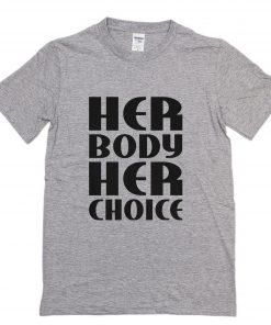 Her Body Her Choice T-Shirt PU27