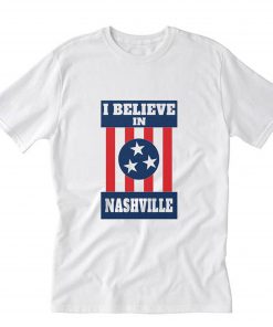 I Believe In Nashville T-Shirt PU27