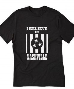 I Believe In Nashville T-Shirt PU27