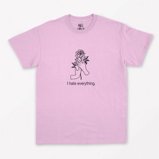 I Hate Everything T-Shirt PU27