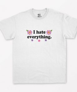 I Hate Everything T-Shirt PU27