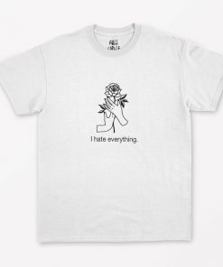 I Hate Everything T-Shirt PU27