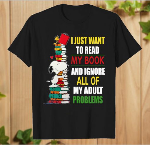 I Just Want To Read My Book And Ignore T-Shirt PU27