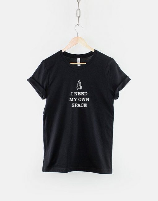 I Need My Own Space T-Shirt PU27