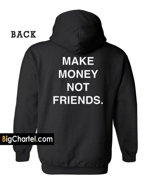 Make Money Not Friends Hoodie Back PU27