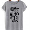 Mom Love Wife Nurse T-Shirt PU27