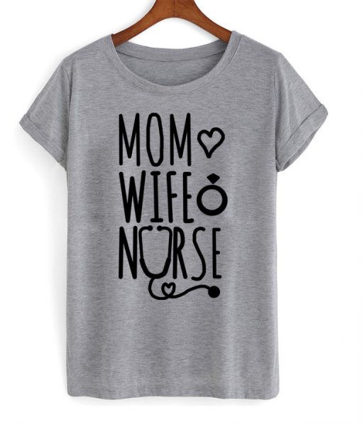 Mom Love Wife Nurse T-Shirt PU27