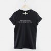 Nothing Haunts Me Like The Things T-Shirt PU27