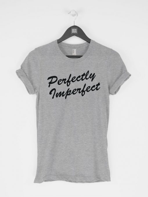 Perfectly Imperfect T-Shirt PU27