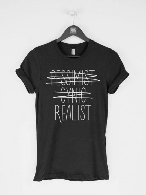 Pessimist Cynic Realist T-Shirt PU27