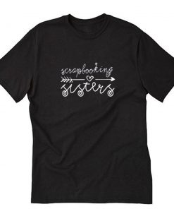 Scrapbooking Sisters T-Shirt PU27