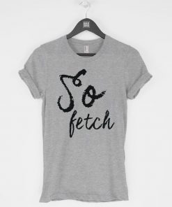 So Fetch T-Shirt PU27