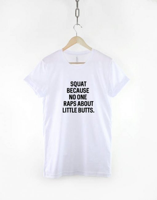 Squat Because No On Raps About Little Butts T-Shirt PU27