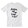 Swipe Up Or Link In Bio T-Shirt PU27