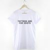 Tattoos Are For Idiots T-Shirt PU27