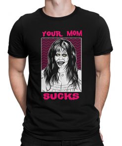 The Exorcist Your Mom Sucks T-Shirt PU27