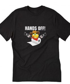 Toilet Paper Gifts Hands Off T-Shirt PU27