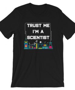 Trust Me I'm A Scientist T-Shirt PU27