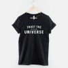 Trust The Universe T-Shirt PU27