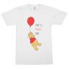 Winnie the Pooh and IT You'll Float Too T-Shirt PU27