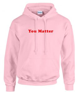 You Matter Light Pink Hoodie PU27